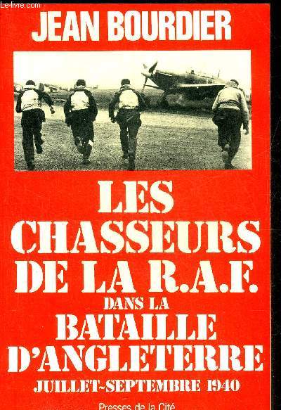 LES CHASSEURS DE LA R.A.F. DANS LA BATAILLE D'ANGLETERRE JUILLET SEPTEMBRE 1940 - COLLECTION TROUPES DE CHOC.