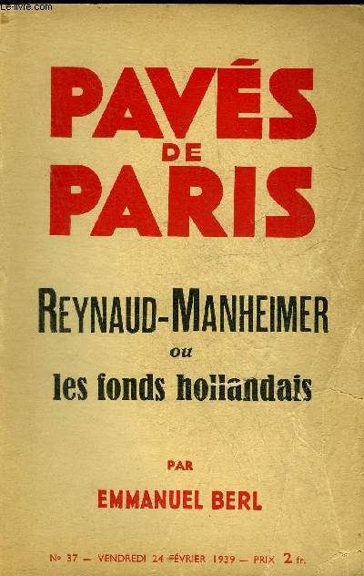 PAVES DE PARIS N37 VENDREDI 24 FEVRIER 1939 - REYNAUD-MANHEIMER OU LES FONDS HOLLANDAIS PAR BERL EMMANUEL.
