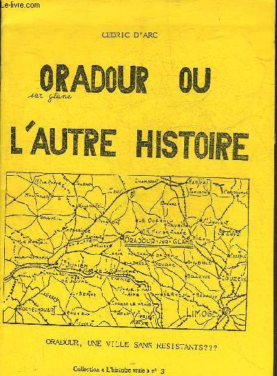 ORADOUR OU L'AUTRE HISTOIRE - COLLECTION L'HISTOIRE VRAIE N3.