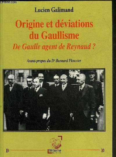 ORIGINE ET DEVIATIONS DU GAULLISME DE GAULLE AGENT DE REYNAUD ?