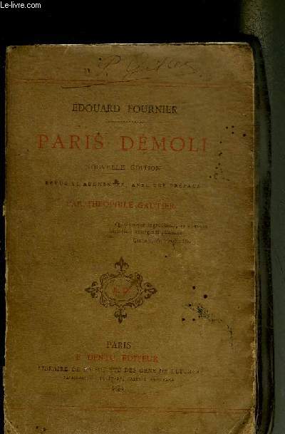 PARIS DEMOLI - NOUVELLE EDITION REVUE ET AUGMENTEE AVEC UNE PREFACE PAR THEOPHILE GAUTIER.