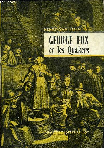 GEORGE FOX ET LES QUAKERS - COLLECTION MAITRES SPIRITUELS.