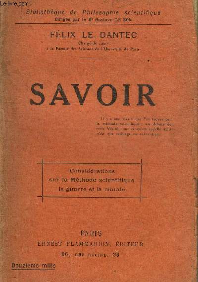 SAVOIR - CONSIDERATIONS SUR LA METHODE SCIENTIFIQUE LA GUERRE ET LA MORALE - COLLECTION BIBLIOTHEQUE DE PHILOSOPHIE SCIENTIFIQUE .