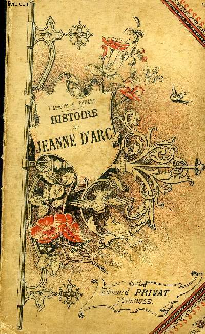 HISTOIRE DE JEANNE D'ARC AVEC LE DECRET DE ROME QUI LA DECLARE VENERABLE.