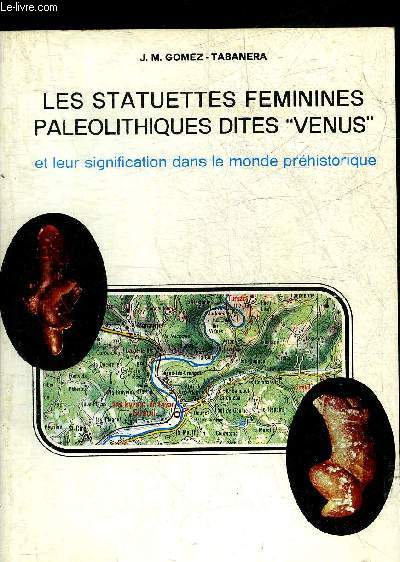 LES STATUETTES FEMININES PALEOLITHIQUES DITES VENUS ET LEUR SIGNIFICATION DANS LE MONDE PREHISTORIQUE.