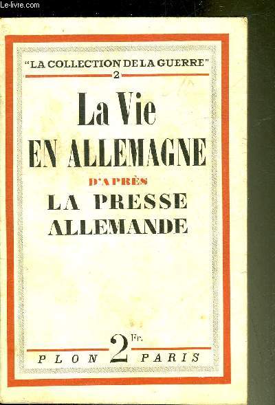LA VIE EN ALLEMAGNE D'APRES LA PRESSE ALLEMANDE - LA COLLECTION DE LA GUERRE 2.