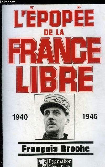 L'EPOPEE DE LA FRANCE LIBRE 1940-1946.