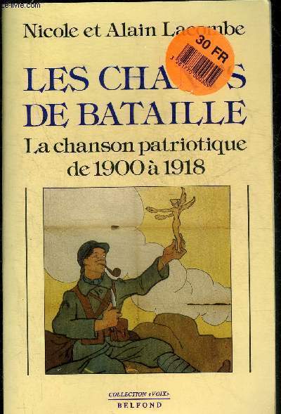 LES CHANTS DE BATAILLE LA CHANSON PATRIOTIQUE DE 1900 A 1918.