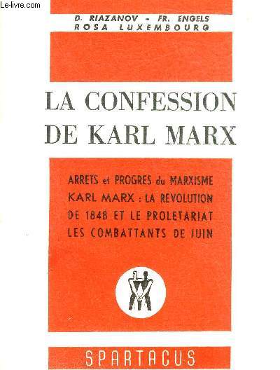 LA CONFESSION DE KARL MARX - ARRETS ET PROGRES DU MARXISME KARL MARX LA REVOLUTION DE 1848 ET LA PROLETARIAT LES COMBATTANTS DE JUIN.
