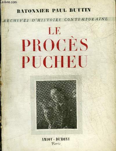 LE PROCES BUCHEU - COLLECTION ARCHIVES D'HISTOIRE CONTEMPORAINE.