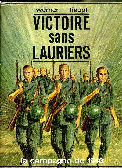 VICTOIRE SANS LAURIERS LA CAMPAGNE DE 1940.