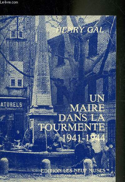 UN MAIRE DANS LA TOURMENTE 1941-1944 + ENVOI DE L'AUTEUR.