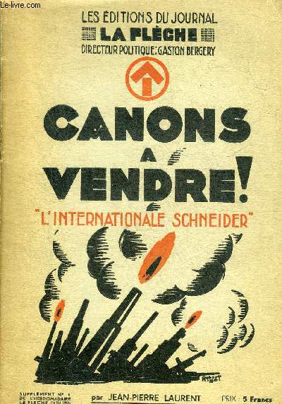 CANONS A VENDRE ! L'INTERNATIONALE SCHNEIDER - LES EDITIONS DU JOURNAL LA FLECHE SUPPLEMENT N1 JUILLET 1936.