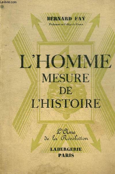 L'HOMME MESURE DE L'HISTOIRE - COLLECTION L'AME DE LA REVOLUTION.