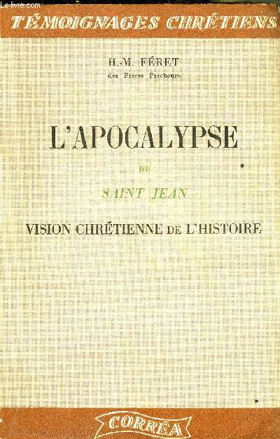 L'APOCALYPSE DE SAINT JEAN VISION CHRETIENNE DE L'HISTOIRE - COLLECTION TEMOIGNAGES CHRETIENS + ENVOI DE L'AUTEUR.