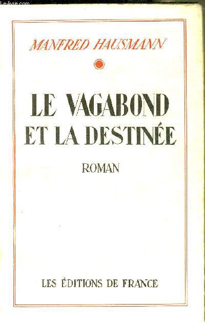 LE VAGABOND ET LA DESTINEE - ROMAN.