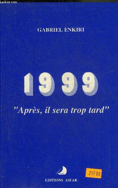 1999 APRES IL SERA TROP TARD.