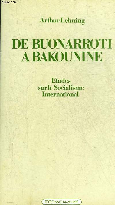 DE BUONARROTI A BAKOUNINE - ETUDES SUR LE SOCIALISME INTERNATIONAL.