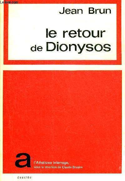 LE RETOUR DE DIONYSOS - COLLECTION L'ATHEISME INTERROGE.