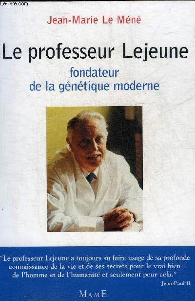 LE PROFESSEUR LEJEUNE FONDATEUR DE LA GENETIQUE MODERNE.