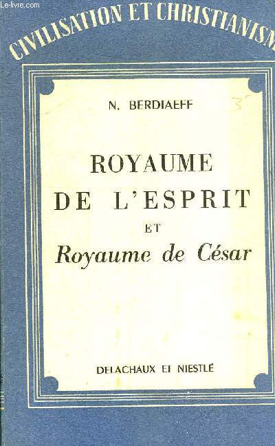 ROYAUME DE L'ESPRIT ET ROYAUME DE CESAR - COLLECTION CIVILISATION ET CHRISTIANISME.