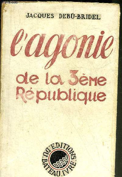 L'AGONIE DE LA TROISIEME REPUBLIQUE 1929-1939.