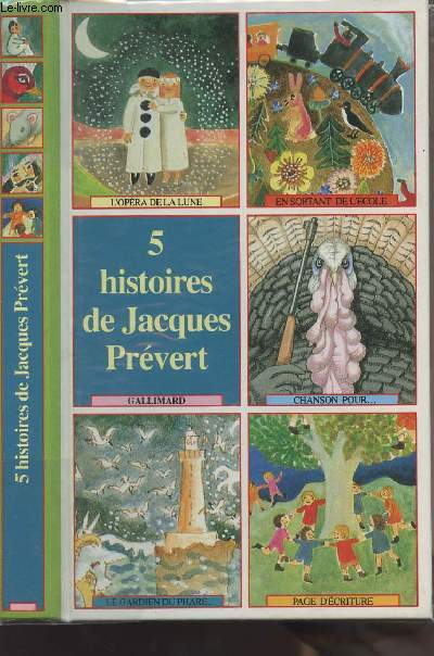 5 histoires de Jacques Prvert - L'opra de la lune, Le gardien du phare aime trop les oiseaux, Chanson pour chanter  tue-tte et  cloche-pied, En sortant de l'cole, Page d'criture.