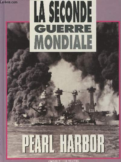 La seconde guerre mondiale - Pearl Harbor
