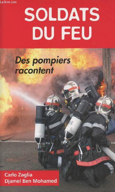 Soldats du feu : Des pompiers racontent
