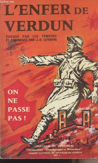 L'enfer de Verdun voqu par les tmoins et comment par J.-H. Lefebvre