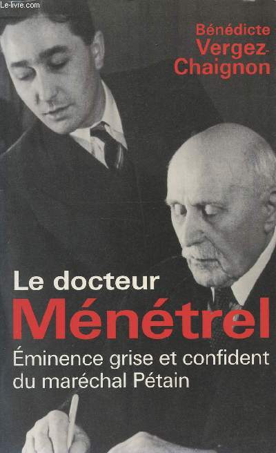 Le docteur Mntrel, Eminence grise et confident du marchal Ptain