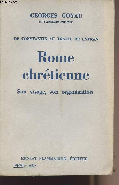 De Constantin au trait de Latran - Rome chrtien - son visage, son organisation