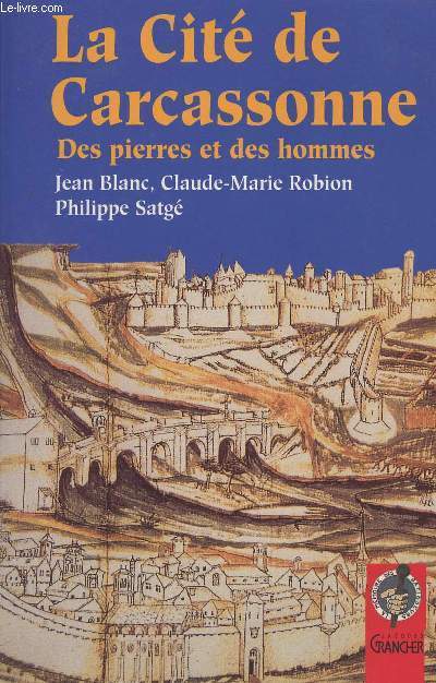 La cit de Carcassonne - Des pierres et des hommes