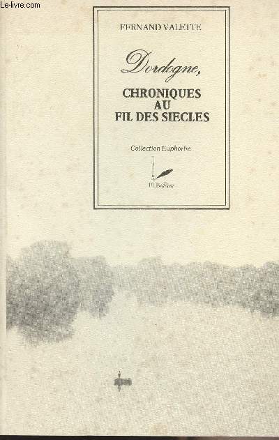 Dordogne, chroniques au fil des siecles - collection 