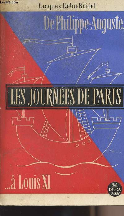 Les journes de Paris - Tome I : De Philippe-Auguste...A Louis XI Les rvolutions de 1358 & de 1413
