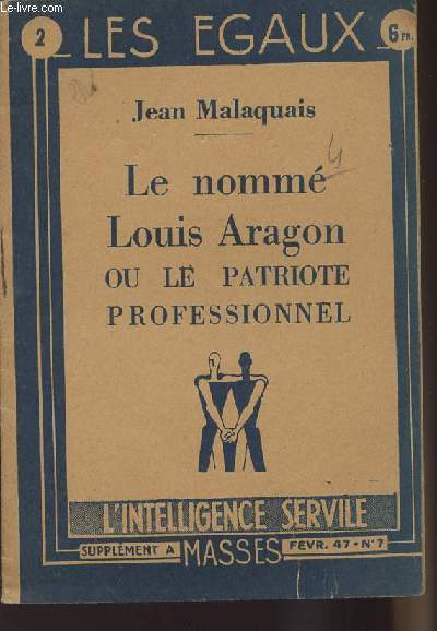 Les gaux n2 : Le nomm Louis Aragon ou le patriote professionnel