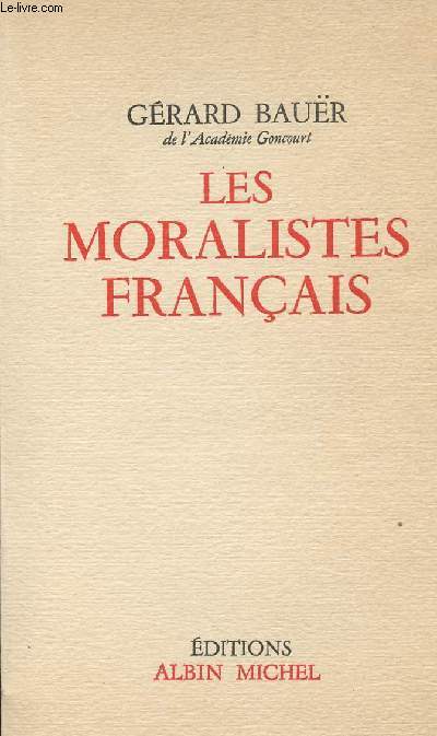 Les moralistes franais - La Rochefoucauld, La Bruyre, Vauvenargues, Chamfort, Rivarol, Joubert.
