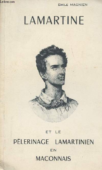 Lamartine et le plerinage lamartinien en Maconnais