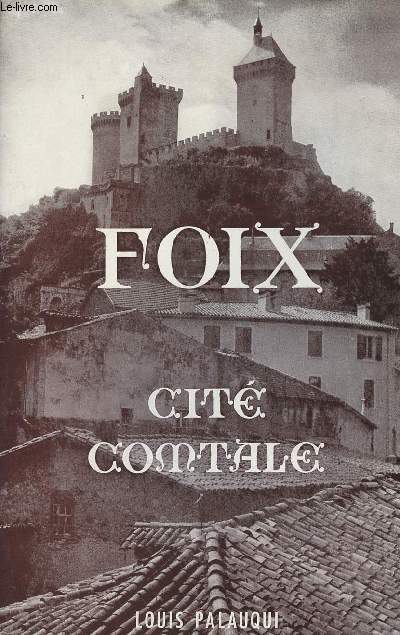 Foix Cit comtale - Des origines  nos jours