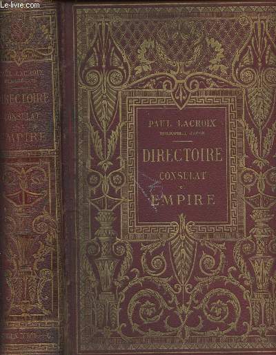 Directoire, consulat et empire. Moeurs et usages, lettres, sciences et arts - France 1795-1815