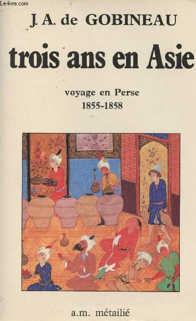 Trois ans en Asie - Voyage en Perse 1855-1858