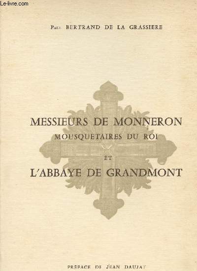 Messieurs de Monneron Mousquetaires du roi et l'Abbaye de Grandmont