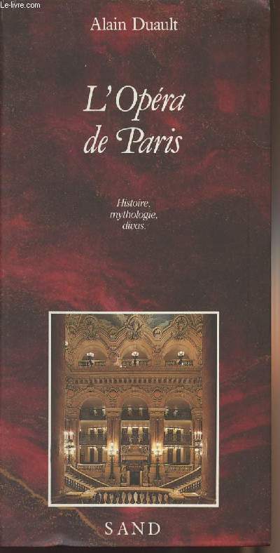 L'Opra de Paris - Histoire, mythologie, divas