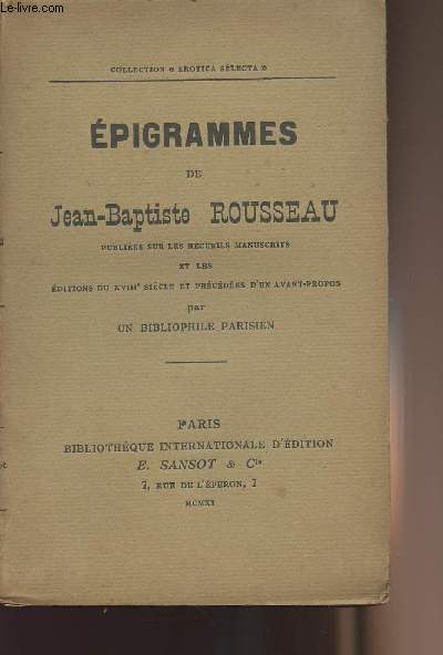 Epigrammes de Jean-Baptiste Rousseau publies sur les recueils manuscrits et les ditions du XVIIIe sicle et prcdes d'un avant propos par un bibliophile parision - collection 