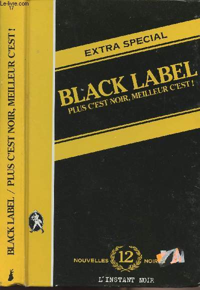 Black Label Plus c'est noir, meilleur c'est ! 12 nouvelles noires - collection 