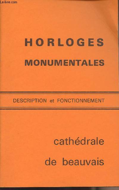 Horloges monumentales - Description et fonctionnement - Cathdrale de Beauvais Et de l'horloge  Carillon du XIVe sicle