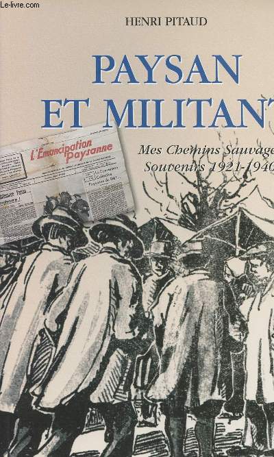 Paysan et militant - Mes chemins sauvages, souvenirs 1921-1940