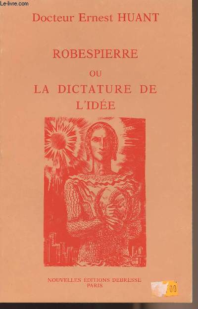 Robespierre ou la dictature de l'ide