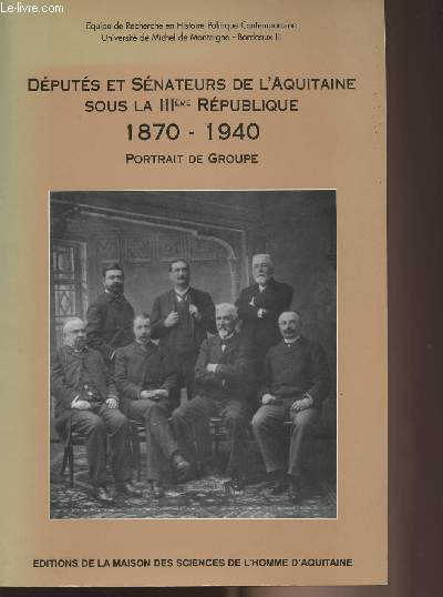 Dputs et snateurs de l'Aquitaine sous la IIIme Rpublique 1870-1940