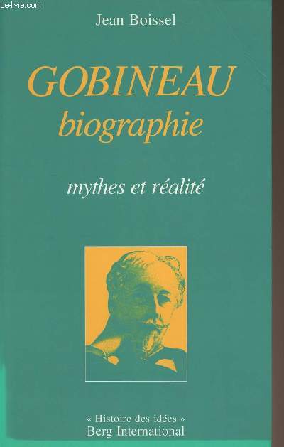 Gobineau biographie - Mythes et ralit - collection 